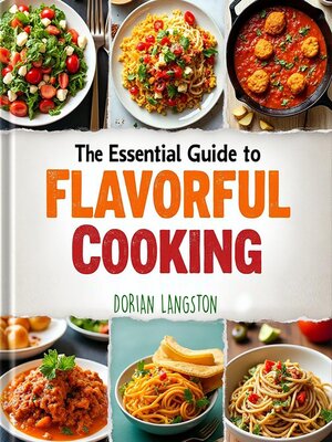 cover image of The Essential Guide to Flavorful Cooking